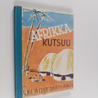 Alma Raatikainen ym. : Afrikka kutsuu - pikkukuva 1