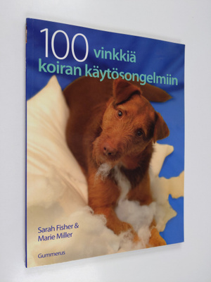 Sarah Fisher : 100 vinkkiä koiran käytösongelmiin