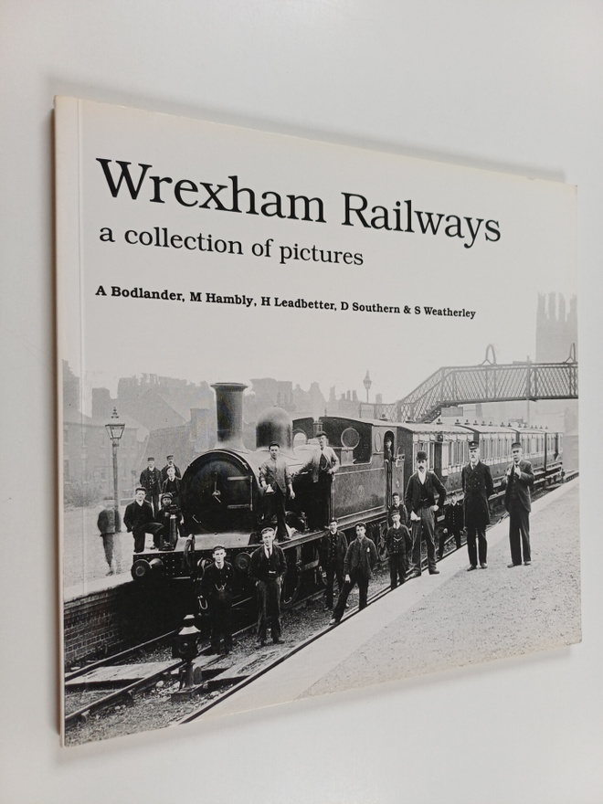 Adrian Bodlander : Wrexham Railways : A Collection of Pic...