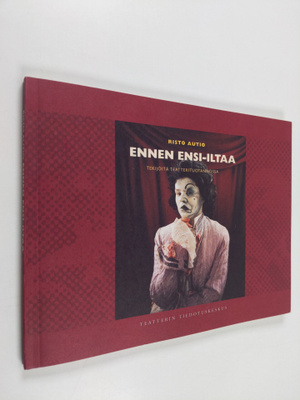 Risto Autio : Ennen ensi-iltaa : tekijöitä teatterituotan...