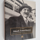 Kaari Raivio : Akseli Amerikassa : Akseli ja Mary Gallen-... - pikkukuva 1