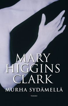 Mary Higgins Clark <> MURHA SYDÄMELLÄ