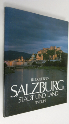 Rudolf Bayr : Salzburg : stadt und land