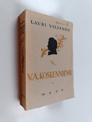 Lauri Viljanen : V.A. Koskenniemi : hänen elämänsä ja hän...