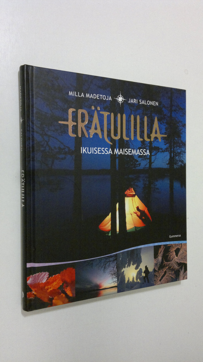 Milla Madetoja : Erätulilla : ikuisessa maisemassa