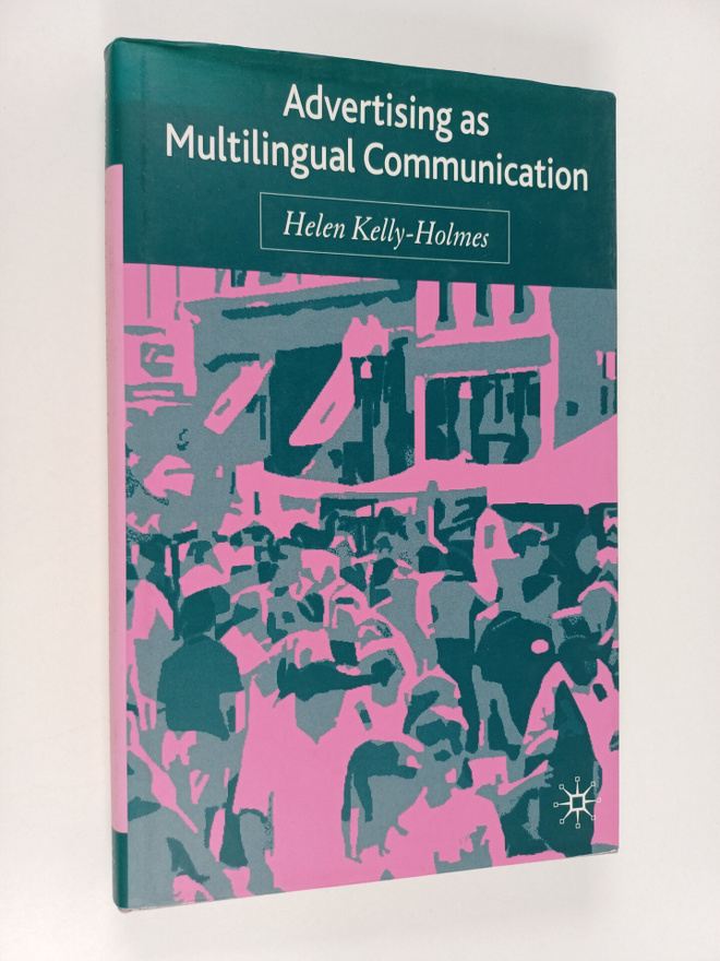 Helen Kelly-Holmes : Advertising as multilingual communic...