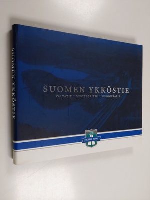 Turkka Myllykylä : Suomen ykköstie : valtatie, moottoriti...