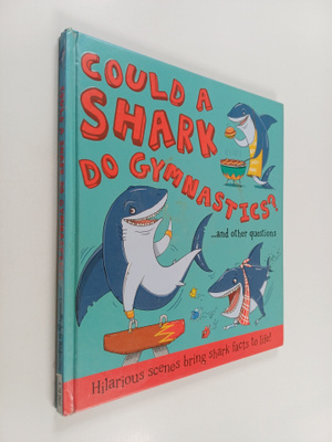 Camilla de la Bedoyere : Could a shark do gymnastics? : ....