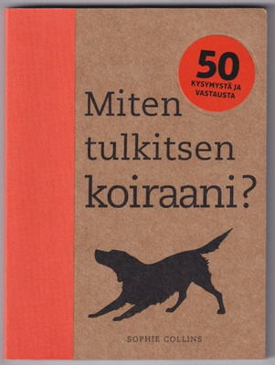 Sophie Collins: Miten tulkitsen koiraani?