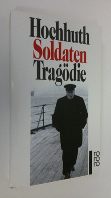 Rolf Hochhuth : Soldaten : tragödie