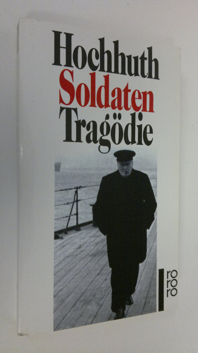 Rolf Hochhuth : Soldaten : tragödie