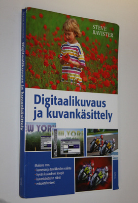 Steve Bavister : Digitaalikuvaus ja kuvankäsittely