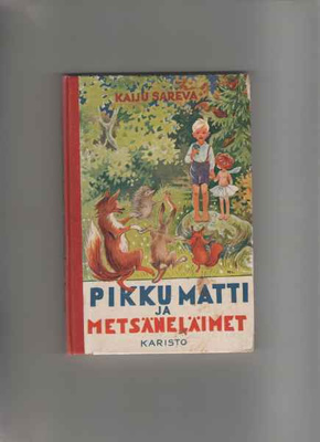 Sareva,Kaiju: Pikku Matti ja metsäneläimet,[kuv. H Sjöstedt]