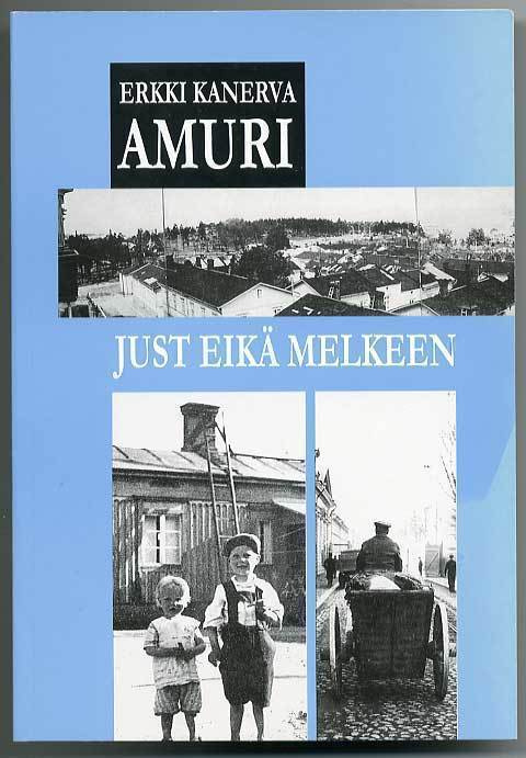 Erkki Kanerva: Amuri just eikä melkeen