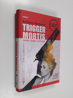Anthony Horowitz : Trigger Mortis - James Bond -romaani