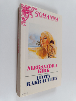 Aleksandra Kirk : Luota rakkauteen