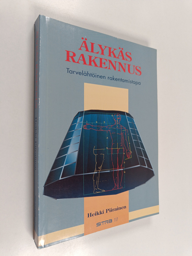 Heikki Piirainen : Älykäs rakennus : tarvelähtöinen raken...