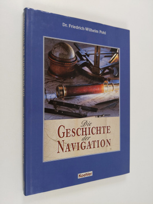 Friedrich-Wilhelm Pohl : Die Geschichte der Navigation