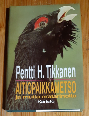 Pentti H. Tikkanen - Aitiopaikkametso ja muita erätarinoita