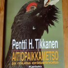 Pentti H. Tikkanen - Aitiopaikkametso ja muita erätarinoita - pikkukuva 1