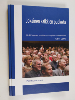 Pentti Juntunen : Jokainen kaikkien puolesta : Keski-Suom...