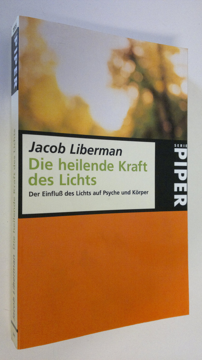 Jacob Liberman : Die heilende Kraft des Lichts : Der Einf...