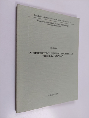 Timo Laine : Ansiokotiteollisuus teollisessa yhteiskunnassa