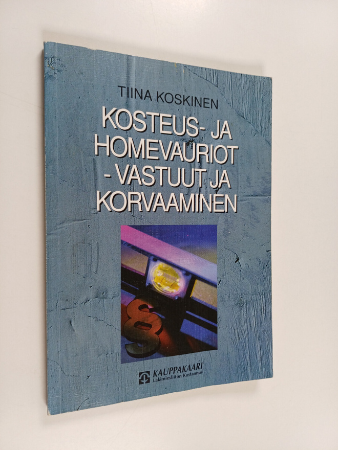 Tiina Koskinen : Kosteus- ja homevauriot : vastuut ja kor...