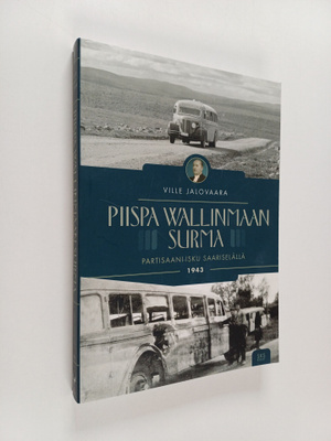 Ville Jalovaara : Piispa Wallinmaan surma : partisaani-is...