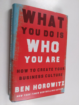 Ben Horowitz : What You Do Is Who You Are - How to Create...