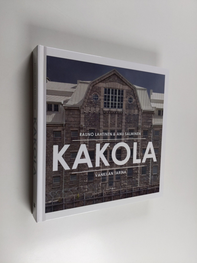 Rauno Lahtinen ym. : Kakola : vankilan tarina