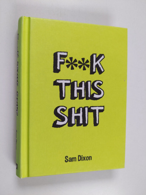 Sam Dixon : F**k This Shit