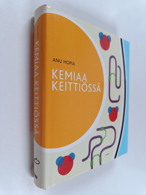 Anu Hopia : Kemiaa keittiössä