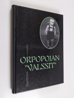 Pentti Ruohonen : Orpopojan valssit : biografinen potpuri...