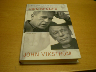 Jörn Donner - John Vikström: Att leva att dö - Ett samtal om