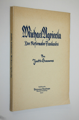 Jaakko Gummerus : Michael Agricola : der Reformator Finnl...