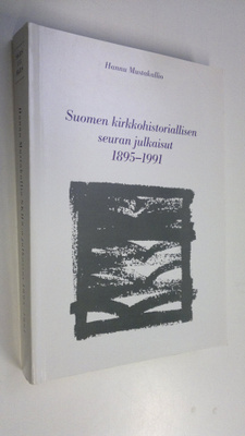 Hannu Mustakallio : Suomen kirkkohistoriallisen seuran ju...