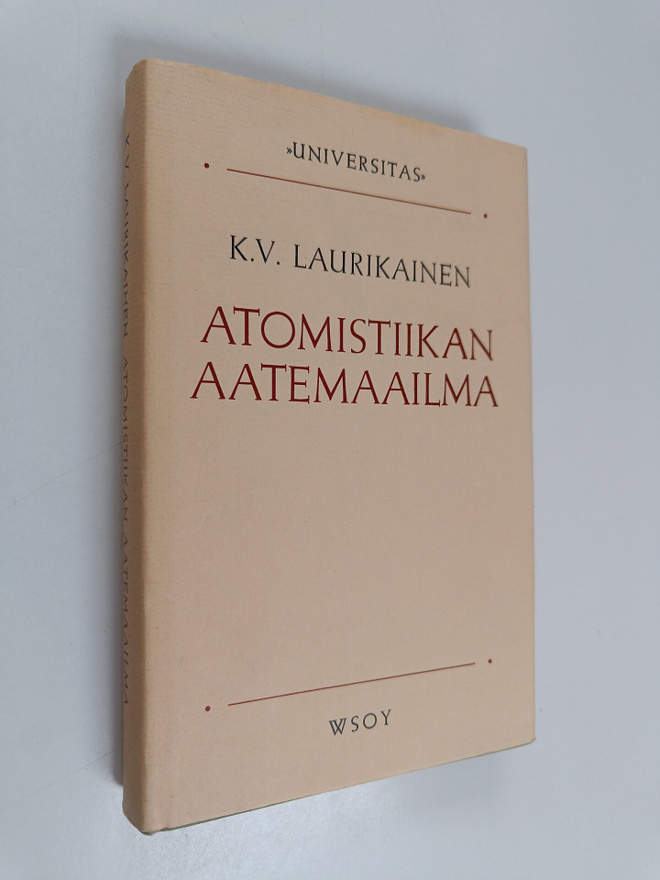 K.V. Laurikainen : Atomistiikan aatemaailma : ja sen heij...