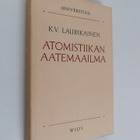 K.V. Laurikainen : Atomistiikan aatemaailma : ja sen heij... - pikkukuva 1