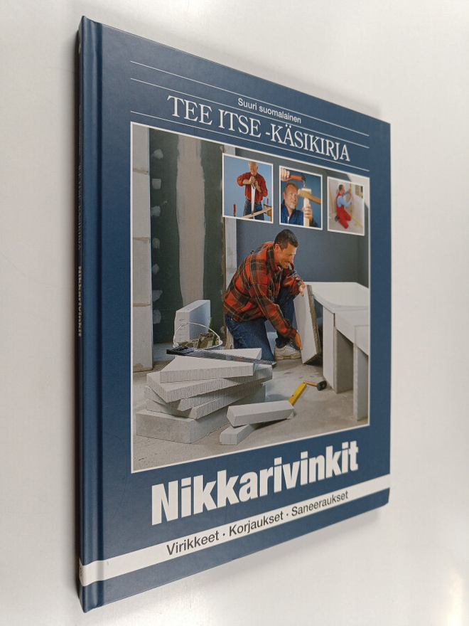 Suuri suomalainen Tee itse -käsikirja 13 : Nikkarivinkit ...