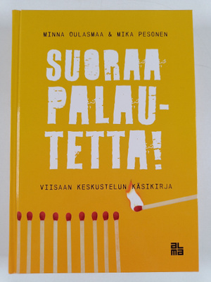 Minna Oulasmaa : Suoraa palautetta! : viisaan keskustelun...