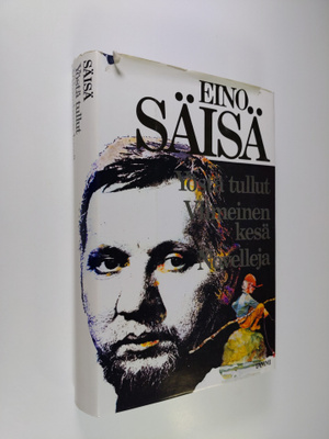 Eino Säisä : Yöstä tullut ; Viimeinen kesä ; novelleja