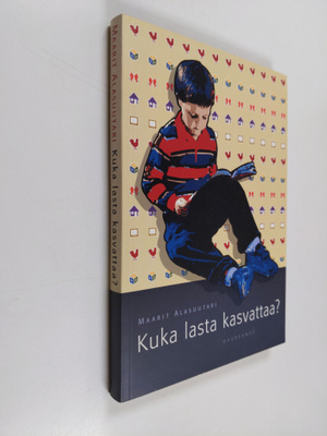 Maarit Alasuutari : Kuka lasta kasvattaa : vanhemmuuden j...