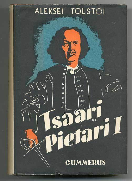 Aleksei Tolstoi: Tsaari Pietari I. 1-2 (1.p., 1939)