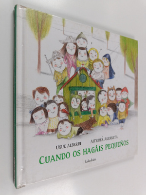 Uxue Alberdi : Cuando os hagais pequenos : cuento para co...
