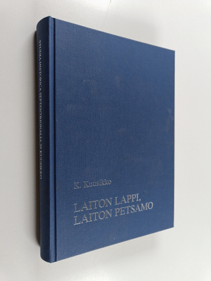 Kirsi Kuusikko : Laiton Lappi, laiton Petsamo : rikollisu...