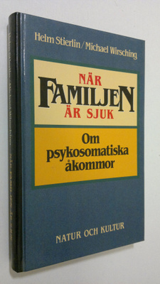 Helm Stierlin : När familjen är sjuk : om psykosomatiska ...