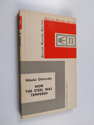 Nikolay Ostrovsky : How the Steel was Tempered - A Novel ...