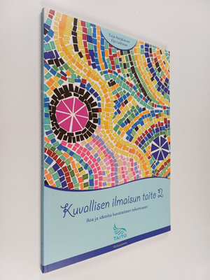Tuija Karjalainen : Kuvallisen ilmaisun taito, 2 : Iloa j...