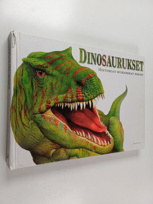 Dinosaurukset : historian hurjimmat pedot
